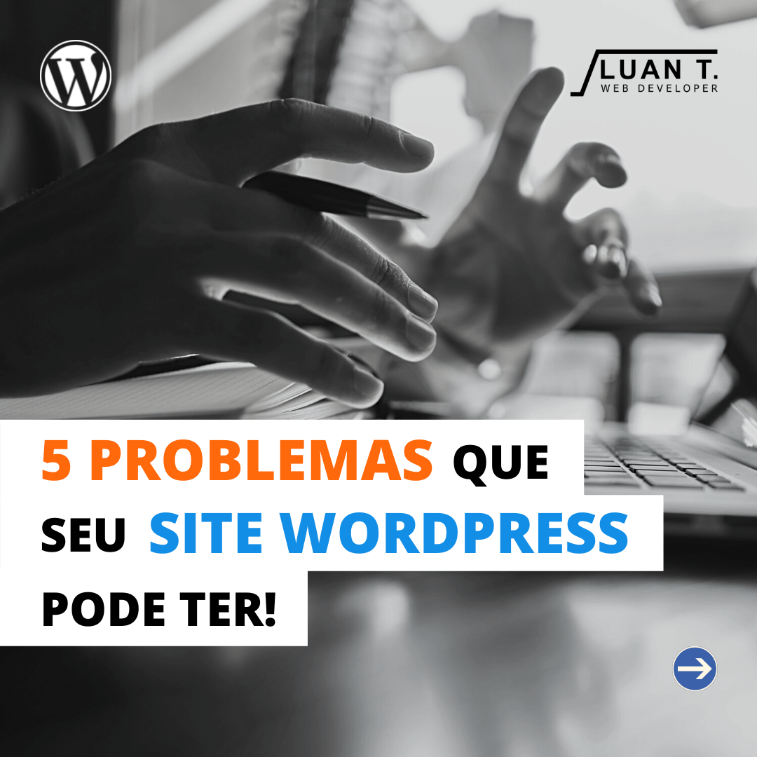5 Problemas que o seu Site WordPress pode ter Luan T. Web